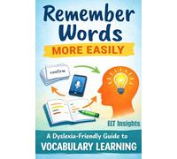 Remember Words More Easily: A Dyslexia-Friendly Guide to Vocabulary Learning (Language Learning)