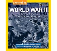 Remember World War II: Kids Who Survived Tell Their Stories