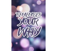 Remember Your Why - Motivational Notebook: goal setting journal, productivity planner, self growth journal