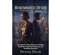 Remembered Desire: An Addictive Office Romance of Hidden Identities, Corporate Conspiracy, and Forbidden Attraction: 2 (The Unchosen Series)