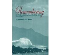 Remembering, 2nd Edition: A Phenomenological Study (Studies in Continental Thought) by Edward S. Casey (2000-01-01)