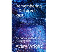 Remembering a Different Past: The Fascinating World of Mandela Effects (Mandella Effects)