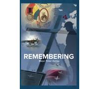 REMEMBERING: A FAMILY MILITARY BIOGRAPHY: Soldiers at war: A family history spanning 165 years