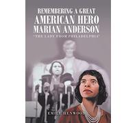 Remembering a Great American Hero Marian Anderson: "The Lady from Philadelphia"