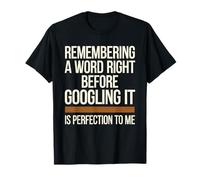 Remembering A Word Right Before Googling It T-Shirt
