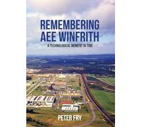 Remembering AEE Winfrith: A Technological Moment in Time