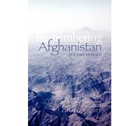 Remembering Afghanistan in a Time of Peace, 1958-1960: A Personal Recollection: A Personal Recollection