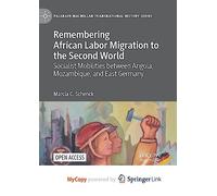 Remembering African Labor Migration to the Second World: Socialist Mobilities between Angola, Mozambique, and East Germany