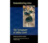 Remembering Aizu: The Testament of Shiba Goro