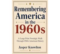 Remembering America in the 1960s: A Large Print Nostalgic Walk Through 1960s American History