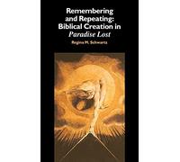 Remembering and Repeating: Biblical Creation in Paradise Lost