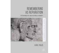Remembering as Reparation: Psychoanalysis and Historical Memory (Studies in the Psychosocial)