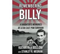 Remembering Billy: A Daughter’s Memories of a Far East POW Survivor