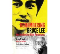 Remembering Bruce Lee : & Jon Benns Other Adventures