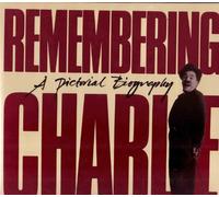 Remembering Charlie: A Pictorial Biography
