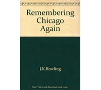 Remembering Chicago Again