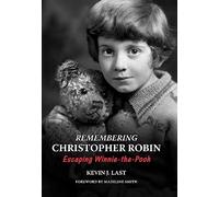 Remembering Christopher Robin: Escaping Winnie-the-Pooh