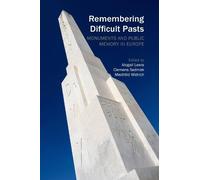 Remembering Difficult Pasts: Monuments and Public Memory in Europe (Understanding Europe: The Council for European Studies book series)