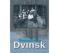 Remembering Dvinsk - Daugavpils, Latvia: Memorial Book of Dvinsk