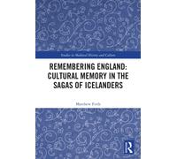 Remembering England: Cultural Memory in the Sagas of Icelanders (Studies in Medieval History and Culture)