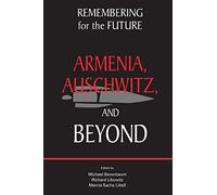Remembering for the Future: Armenia, Auschwitz, and Beyond (Genocide and the Holocaust)