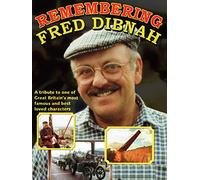 Remembering Fred Dibnah: A Tribute to One of Great Britain's Most Famous and Best Loved Characters