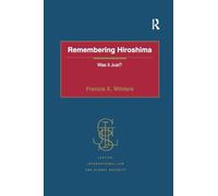 Remembering Hiroshima: Was it Just? – Justice, International Law and Global Security – Routledge