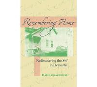 Remembering Home : Rediscovering the Self in Dementia
