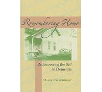 Remembering Home - Remembering the Self in Dementia: Rediscovering the Self in Dementia