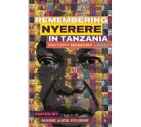 Remembering Julius Nyerere in Tanzania : History, Memory, Legacy, Paperback b...