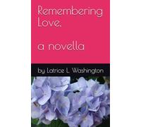 Remembering Love, A Novella