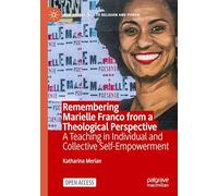 Remembering Marielle Franco from a Theological Perspective: A Teaching in Individual and Collective Self-Empowerment (New Approaches to Religion and Power)