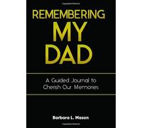 Remembering My Dad: A Guided Journal to Cherish Our Memories