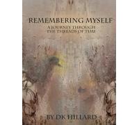 Remembering Myself: A Journey Through the Threads of Time