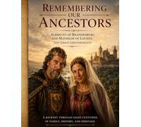 Remembering Our Ancestors: Albrecht of Brandenburg and Mathilde of Lausitz. 21st Great-grandparents (The McKinney Family Heritage Series)