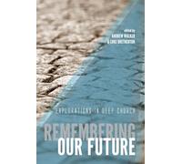 Remembering Our Future: Explorations in Deep Church