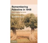 Remembering Palestine in 1948: Beyond National Narratives: 32 (Studies in the Social and Cultural History of Modern Warfare, Series Number 32)