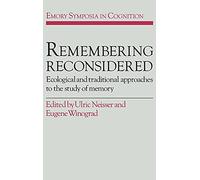 Remembering Reconsidered: Ecological and Traditional Approaches to the Study of Memory: 2 (Emory Symposia in Cognition, Series Number 2)