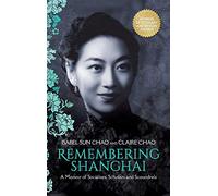 Remembering Shanghai: A Memoir of Socialites, Scholars and Scoundrels
