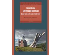 Remembering Suffering and Resistance: Memory Politics and the Serbian Orthodox Church (CEU Memory, Heritage and Public History in Central and Eastern Europe)