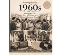 Remembering the 1960s Everyday Life, Special Moments and Changing Times Book 2: A Reminiscence and Memory Care Activity Book (Remembering the 1960s Series)
