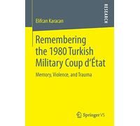 Remembering the 1980 Turkish Military Coup d‘État: Memory, Violence, and Trauma