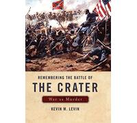 Remembering The Battle of the Crater: War as Murder (New Directions in Southern History)