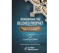 Remembering The Beloved Prophet - Radiating Scent in the Beloved Prophet’s Remembrance: نشرالطیب فی ذکر النبی الحبیب