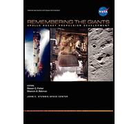 Remembering the Giants: Apollo Rocket Propulsion Development (NASA Monographs in Aerospace History series, number 45)