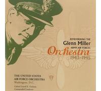 Remembering The Glenn Miller Army Air Forces Orchestra, 1943-1945