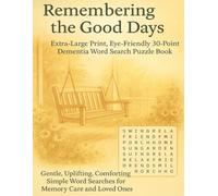 Remembering the Good Days - Extra-Large Print, Eye-Friendly 30-Point Dementia Word Search Puzzle Book: Gentle, Uplifting, Comforting Simple Word Searches for Memory Care and Loved Ones