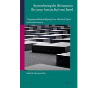Remembering the Holocaust in Germany, Austria, Italy and Israel: "Vergangenheitsbewältigung" as a Historical Quest. Free Ebrei Volume 3: 70 (Studies in Jewish History and Culture)