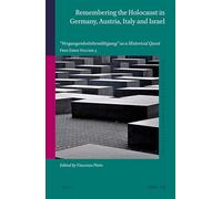 Remembering the Holocaust in Germany, Austria, Italy and Israel: "Vergangenheitsbewältigung" as a Historical Quest. Free Ebrei Volume 3: 70 (Studies in Jewish History and Culture)