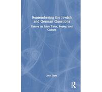 Remembering the Jewish and German Questions: Essays on Fairy Tales, Poetry, and Culture